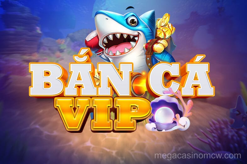 Bắn Cá VIP